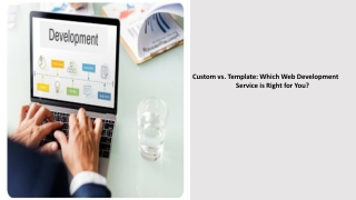 Custom vs. Template Which Web Development Service is Right for You