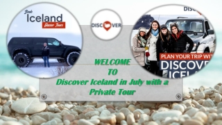 Discover Iceland in July with a Private Tour – The Ultimate Summer Experience