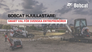 Bobcat Hjullastare Smart Val för Svenska Entreprenörer