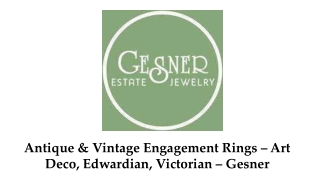 Antique & Vintage Engagement Rings – Art Deco, Edwardian, Victorian – Gesner