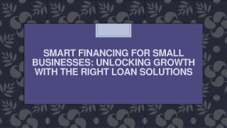 Smart Financing for Small Businesses Unlocking Growth with the Right Loan Solutions