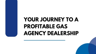 Your Journey to a Profitable Gas Agency Dealership