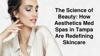 The Science of Beauty How Aesthetics Med Spas in Tampa Are Redefining Skincare​