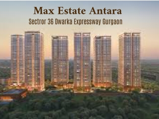 Max Estate Antara Sector 36A Gurgaon