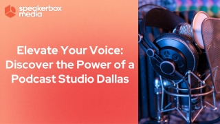 Elevate Your Voice: Discover the Power of a Podcast Studio Dallas