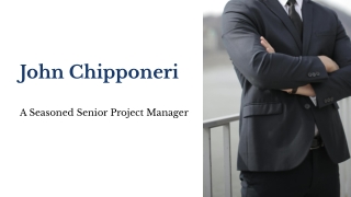 John Chipponeri - A Seasoned Senior Project Manager