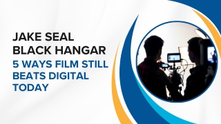 Jake Seal Black Hangar 5 Ways Film Still Beats Digital Today