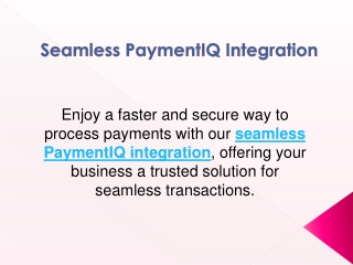 Seamless PaymentIQ Integration