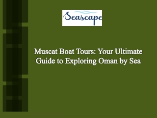 Muscat Boat Tours Your Ultimate Guide to Exploring Oman by Sea