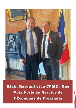 Alain Gargani et la CPME  Une Voix Forte au Service de l’Économie de Proximité