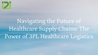 Navigating the Future of Healthcare Supply Chains The Power of 3PL Healthcare Logistics
