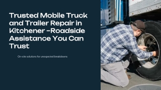 Trusted-Mobile-Truck-and-Trailer-Repair-in-Kitchener-Roadside-Assistance-You-Can-Trust (1)