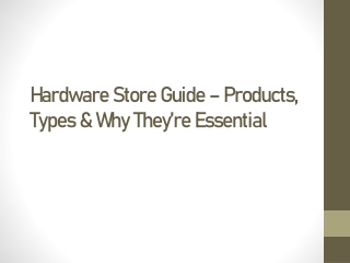 Hardware Store Guide – Products, Types & Why They’re Essential