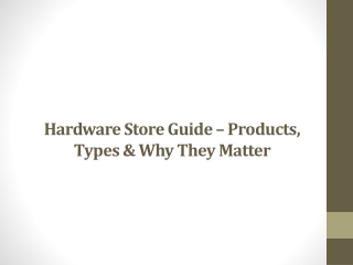 Hardware Store Guide – Products, Types & Why They Matter