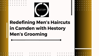 Redefining Men’s Haircuts in Camden with Hestory Men’s Grooming
