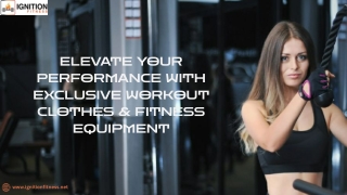 Elevate Your Performance with Exclusive Workout Clothes & Fitness Equipment
