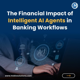 The Financial Impact of Intelligent AI Agents in Banking Workflows