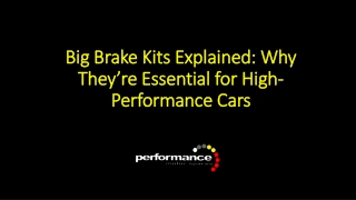 Big Brake Kits Explained - Why They’re Essential for High-Performance Cars