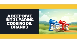 A Deep Dive into Leading Cooking Oil Brands