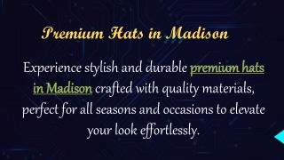 Premium Hats in Madison