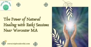 The Power of Natural Healing with Reiki Sessions Near Worcester MA