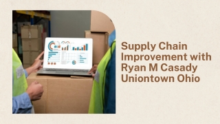Future of Supply Chain Management: Insights from Ryan M Casady Uniontown Ohio