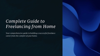 Complete Guide to Freelancing from Home – Tips for Beginners and Pros