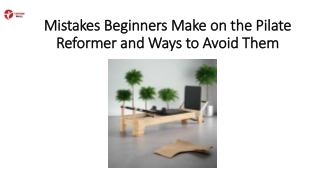 Mistakes Beginners Make on the Pilate Reformer and Ways to Avoid Them