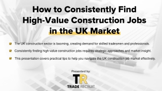 How to Consistently Find High-Value Construction Jobs in the UK Market