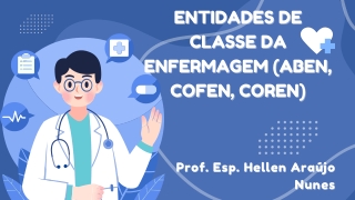 ENTIDADES DA CLASSE DE ENFERMAGEM (ABEN, COFEN, COREN)