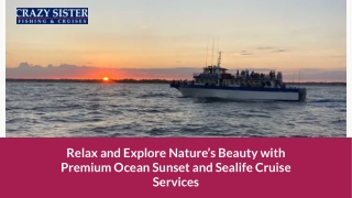 Relax and Explore Nature's Beauty with Premium Ocean Sunset and Sealife Cruise Services