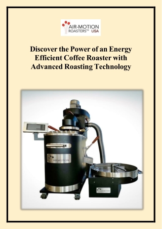 Discover the Power of an Energy Efficient Coffee Roaster with Advanced Roasting Technology