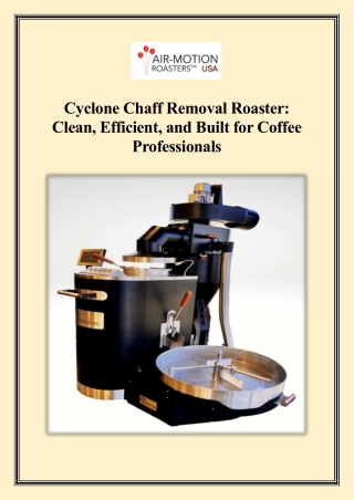 Cyclone Chaff Removal Roaster Clean, Efficient, and Built for Coffee Professionals