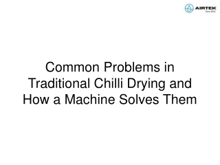 Common Problems in Traditional Chilli Drying and How a Machine Solves Them