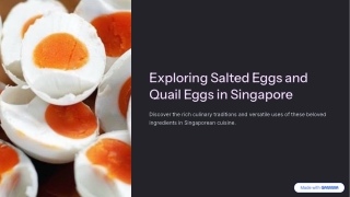 Exploring Salted Eggs and Quail Eggs in Singapore