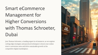 Smart eCommerce Management for Higher Conversions  with Thomas Schroeter, Dubai