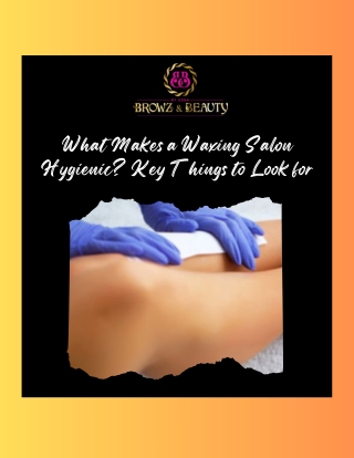 What Makes a Waxing Salon Hygienic Key Things to Look for