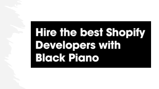 Hire the best remote Shopify Developers with Black Piano