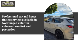 Professional car and house tinting services available in Noarlunga Centre for enhanced comfort and protection
