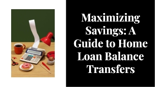 Maximizing Savings: A Guide to Home Loan Balance Transfers