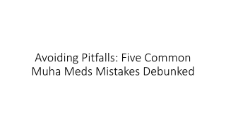 Avoiding Pitfalls: Five Common Muha Meds Mistakes Debunked