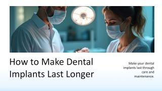 How to Make Dental Implants Last Longer
