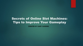 Secrets of Online Slot Machines Tips to Improve Your Gameplay
