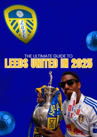 FootballThe Ultimate Guide to Leeds United in 2025