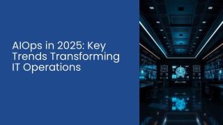 AIOps Trends 2025: Innovation in IT Management