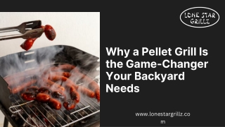 Why a Pellet Grill Is the Game-Changer Your Backyard Needs