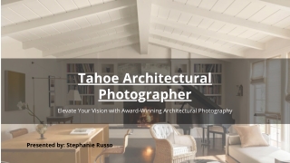 Discover the Art of Space with a Top Tahoe Architectural Photographer