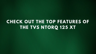Check Out the Top Features of the TVS Ntorq 125 XT