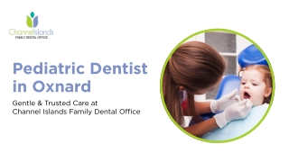 Expert Pediatric Dentist In Oxnard – Compassionate Dental Care For Kids