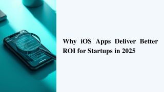Why iOS Apps Deliver Better ROI for Startups in 2025